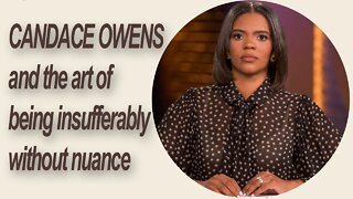 Candace Owens: Insufferably Without Nuance