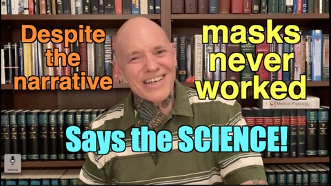 Masks Never Worked, Says The Science (A Retrospective)