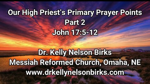 Our High Priest’s Primary Prayer Points, Part 2 (John 17:5-12)