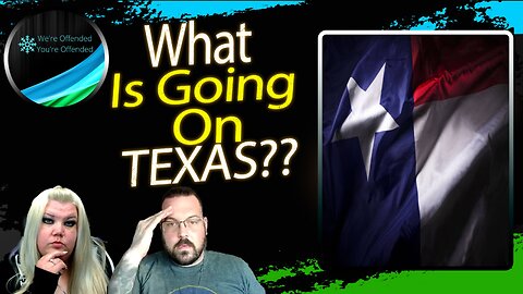 Ep#274 What is going on Texas? | We're Offended You're Offended Podcast