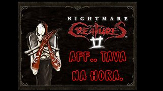 NIGHTMARE CREATURES 2 - AFF..TAVA NA HORA