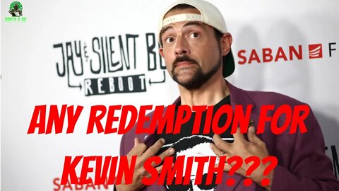 Is There A Redemption Arc For Kevin Smith???