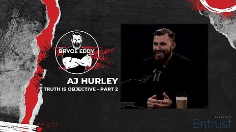 AJ Hurley | Truth Is Objective - Part 2