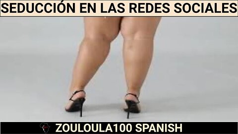 Seducción en las redes sociales | Zouloula100 Spanish