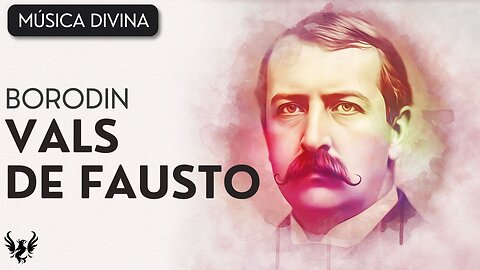 💥 ALEXANDER BORODIN ❯ Faust Waltz - Vals de Fausto 🎶