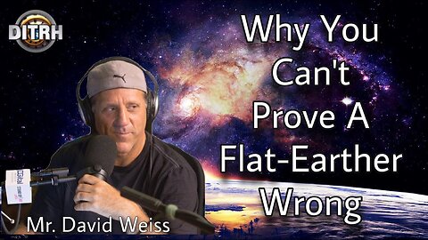 Why Would They Lie About The Round Earth? Explained By The Expert Mr. David Weiss {Podcast EP39}