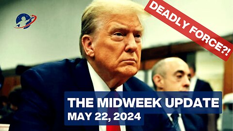 The Mid-Week Update - Deadly Force?! The Empire Shows Its Hand - May 22, 2024