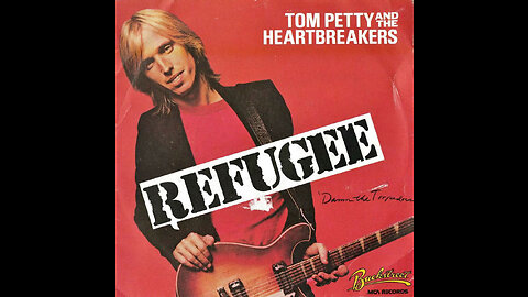 Tom Petty & The Heartbreakers - Refugee