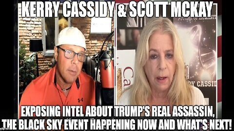 Kerry Cassidy & Scott McKay- Exposing Intel About Trump's REAL Assassin & What's Next!