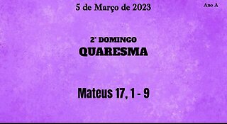 Evangelho Diário - 2° Domingo da Quaresma (05/03/2023 - MT 17, 1 - 9)