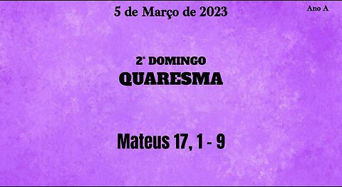 Evangelho Diário - 2° Domingo da Quaresma (05/03/2023 - MT 17, 1 - 9)