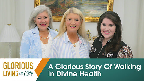 Glorious Living with Cathy: A Glorious Story Of Walking In Divine Health