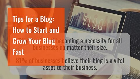 Tips for a Blog: How to Start and Grow Your Blog Fast