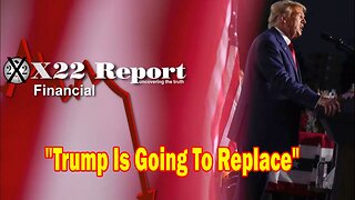 X22 Report - Trump Is Going To Replace Biden's Failed Economic Plan With A Boom Plan