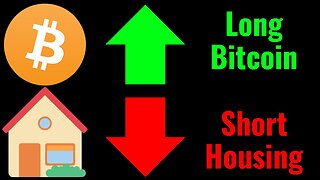 Bitcoin things and SHORT THE HOUSING MARKET ??