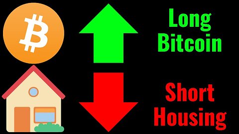 Bitcoin things and SHORT THE HOUSING MARKET ??