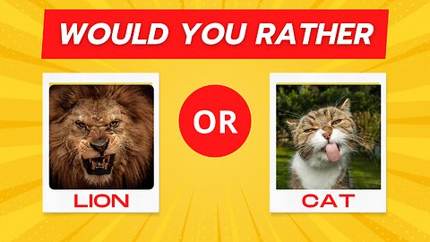 WOULD YOU RATHER ANIMAL EDITION..?