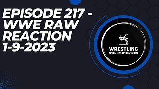 Episode 217 - WWE Raw Reaction 1-9-2023