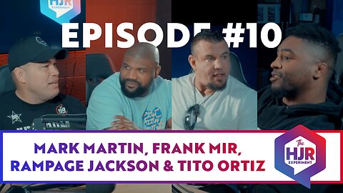 HJR Experiment: Episode #10 with Mark Martin, Frank Mir, Tito Ortiz and "Rampage" Jackson