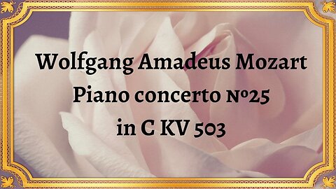 Wolfgang Amadeus Mozart Piano concerto №25 in C KV 503