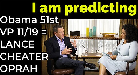 I am predicting: Obama will become 51st VP 11/19 = ARMSTRONG CHEATER PROPHECY - OPRAH
