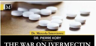 THE WAR ON IVERMECTIN- INTERVIEW WITH DR. PIERRE KORY AND DR. MERCOLA