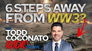 🙏 Todd Coconato Radio Show • 6 Steps Away From WW3? 🙏