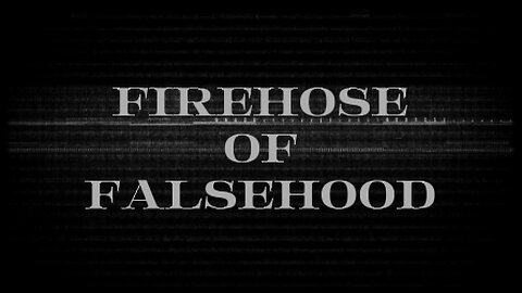 5th Generation Warfare Firehose of Falsehood