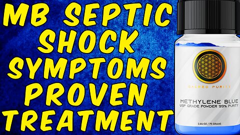 Methylene Blue Effective Septic Shock Symptoms Treatment - (Science Based)