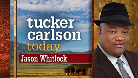 Tucker Carlson Today | Jason Whitlock: Part 1 and Part 2 Merged