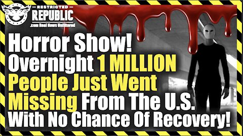 Horror Show! Overnight 1 MILLION People Just Went Missing From The U.S. With No Chance Of Recovery!