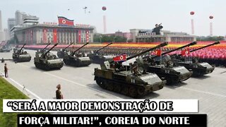 “Será A Maior Demonstração De Força Militar!”, Coreia Do Norte