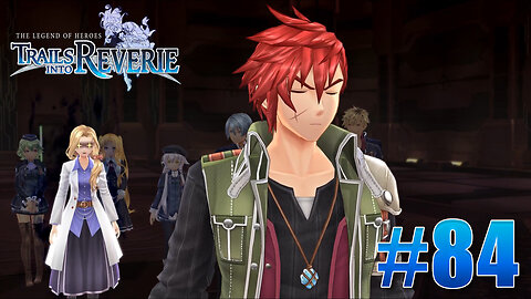 The Legend of Heroes: Trails into Reverie Part 84 - Project Orbal Gear IV Pt. 2 (Daydream)