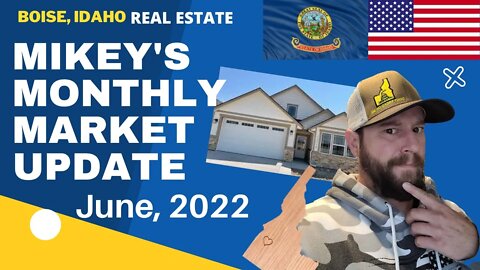 Mikey's Monthly Market Update! Boise Idaho Real Estate Market - June, 2022