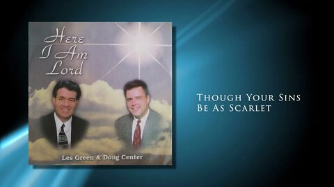 Though Your Sins Be As Scarlet - Les Green & Doug Center