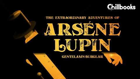 The Extraordinary Adventures of Arsène Lupin, Gentleman-Burglar (Complete Audiobook)
