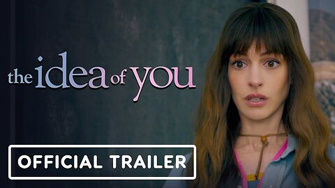 The Idea of You - Official Trailer