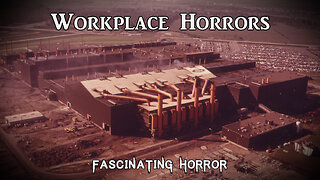 Workplace Horrors | Fascinating Horror