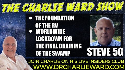 THE FOUNDATION OF THE RV, THE FINAL DRAINING OF THE SWAMP WITH STEVE 5G & CHARLIE WARD