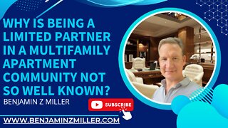 Why is being a limited partner in a multifamily apartment community not so well known?