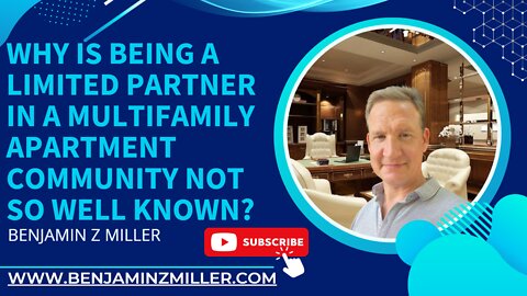 Why is being a limited partner in a multifamily apartment community not so well known?