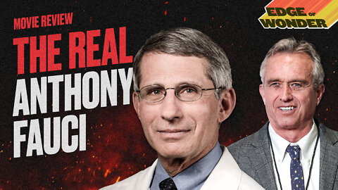 Movie Review: The Real Anthony Fauci [Edge of Wonder Live - 7:30 p.m. ET]