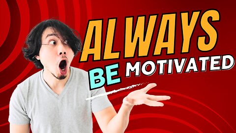 Always Be Motivated: 10 Strategies That Work | Boost Your Productivity & Achieve Your Goals