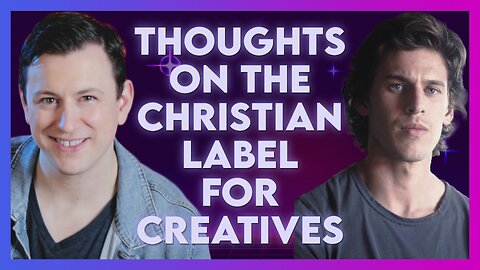 Ben Pauling: Thoughts on the Christian Label for Creatives | March 4 2024