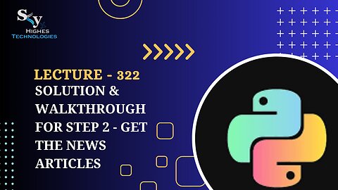 322. Solution & Walkthrough for Step 2 - Get the News Articles | Skyhighes | Python