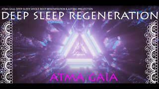 ATMA GAIA- DEEP SLEEP DELTA WAVES MUSIC & ASTRAL PROJECTION,RAISE VIBRATIONS, CLEAN YOUR HOME,MIND