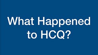 What Happened to HCQ?