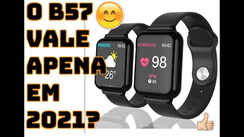 SMARTWATCH B57 VALE A PENA EM 2021?!