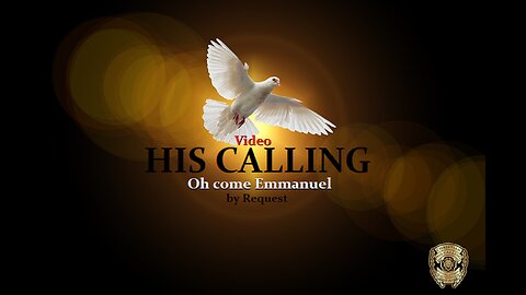 HIS CALLING - Oh Come Emmanuel.