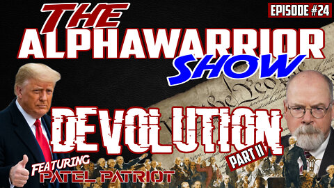 Episode#24- DEVOLUTION Part II Special Guest PATEL PATRIOT